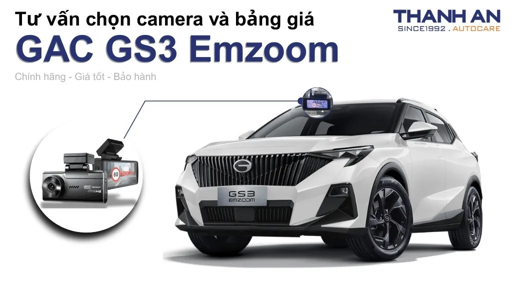 Camera hành trình xe GAC GS3 Emzoom loại nào tốt? Bảng giá mới nhất