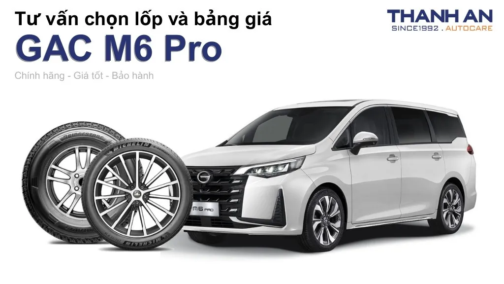 Lốp xe GAC M6 Pro giá bao nhiêu? Sử dụng các kích thước nào?