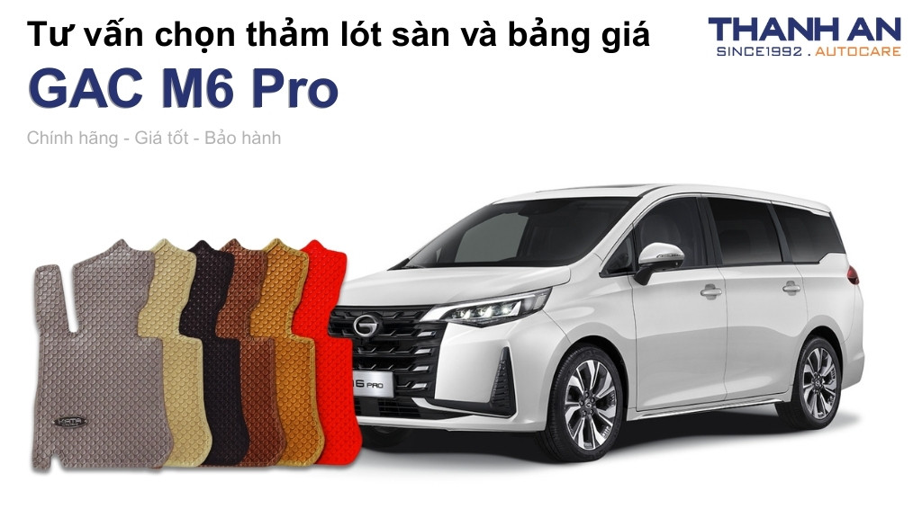 Thảm lót sàn xe GAC M6 Pro loại nào tốt? Bảng giá mới nhất