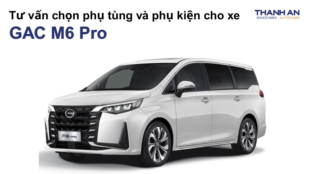 Phụ tùng và phụ kiện xe GAC M6 Pro