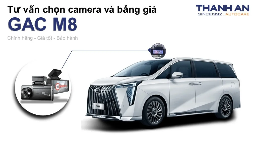 Camera hành trình xe GAC M8 loại nào tốt? Bảng giá mới nhất