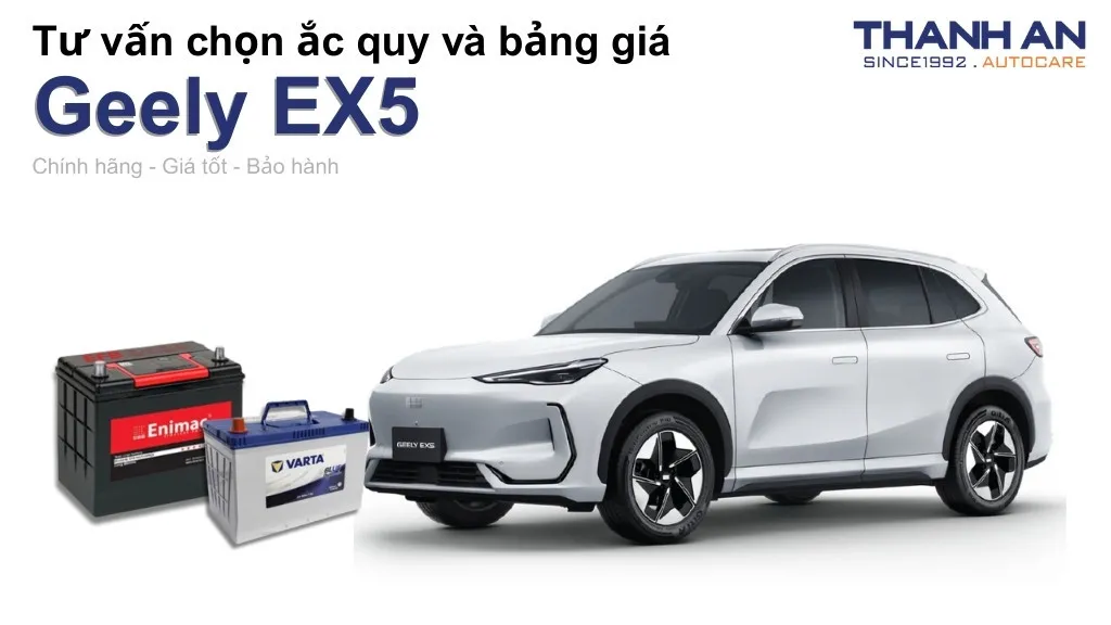 Bình ắc quy xe Geely EX5 loại nào tốt? Bảng giá mới nhất