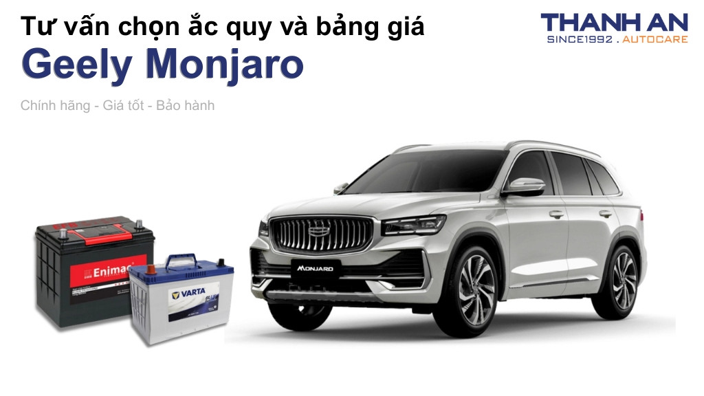 Bình ắc quy xe Geely Monjaro loại nào tốt? Bảng giá mới nhất