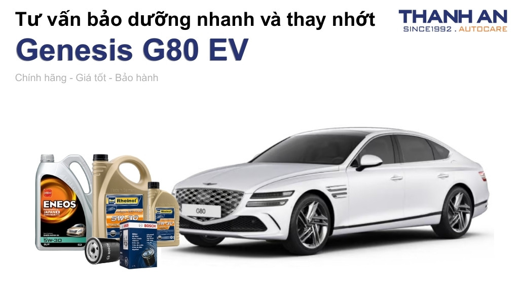 Dầu nhớt xe Genesis G80 EV loại nào tốt? Bảng giá mới nhất