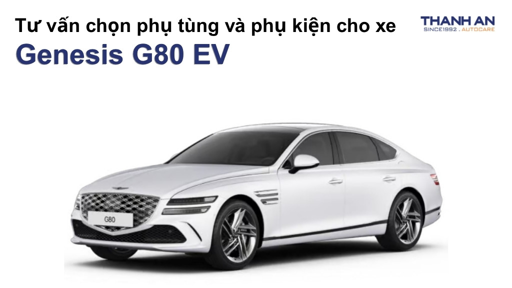 Phụ tùng và phụ kiện xe Genesis G80 EV
