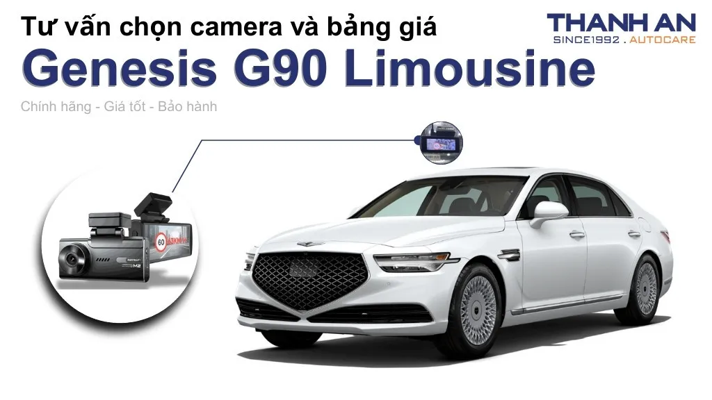 Camera hành trình xe Genesis G90 Limousine loại nào tốt? Bảng giá mới nhất