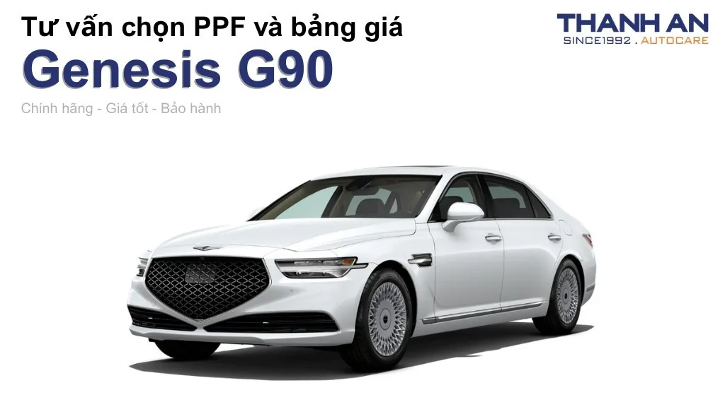 Dán PPF xe Genesis G90 loại nào tốt? Bảng giá mới nhất
