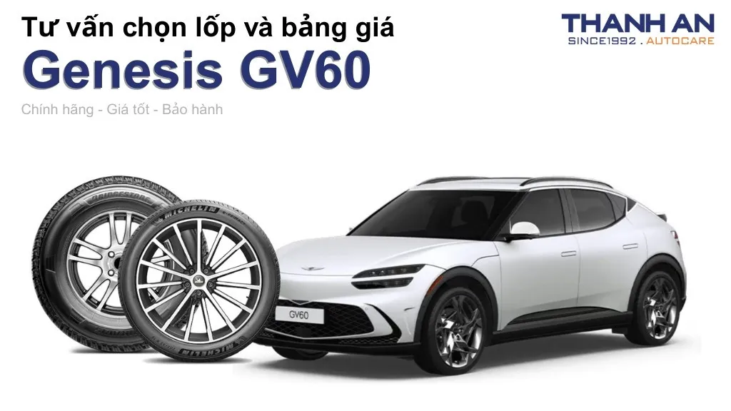 Lốp xe Genesis GV60 giá bao nhiêu? Sử dụng các kích thước nào?