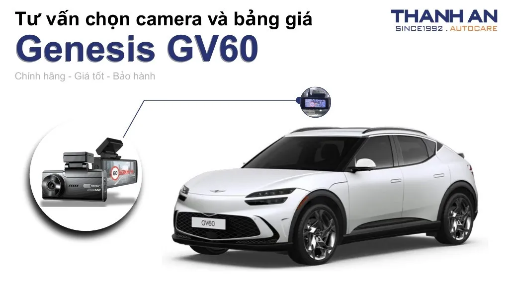 Camera hành trình xe Genesis GV60 loại nào tốt? Bảng giá mới nhất