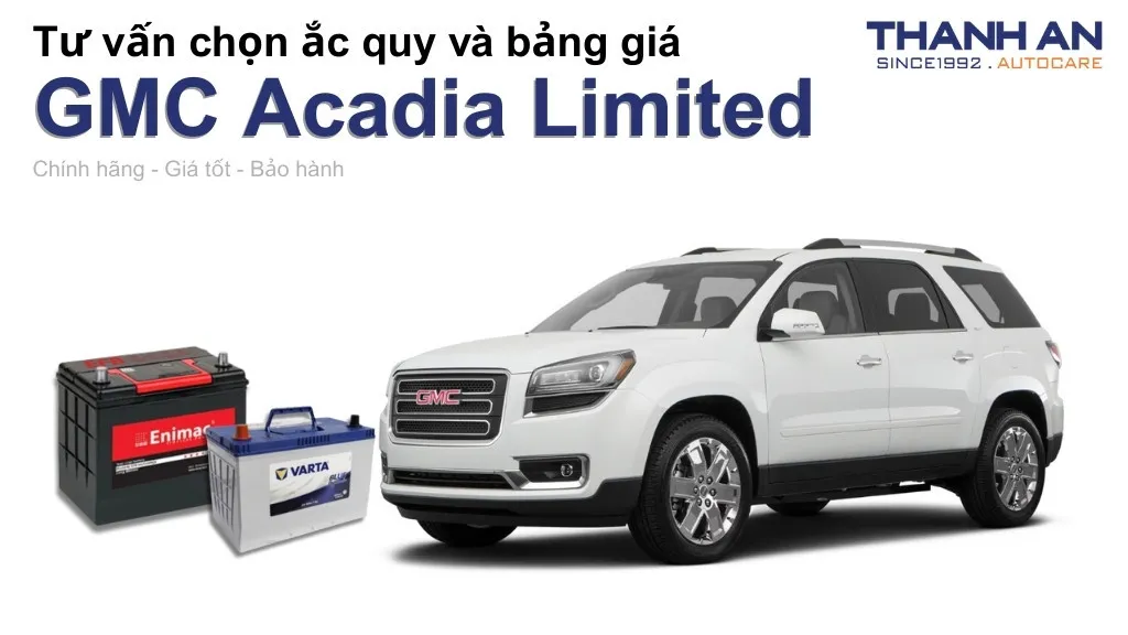 Bình ắc quy xe GMC Acadia Limited loại nào tốt? Bảng giá mới nhất