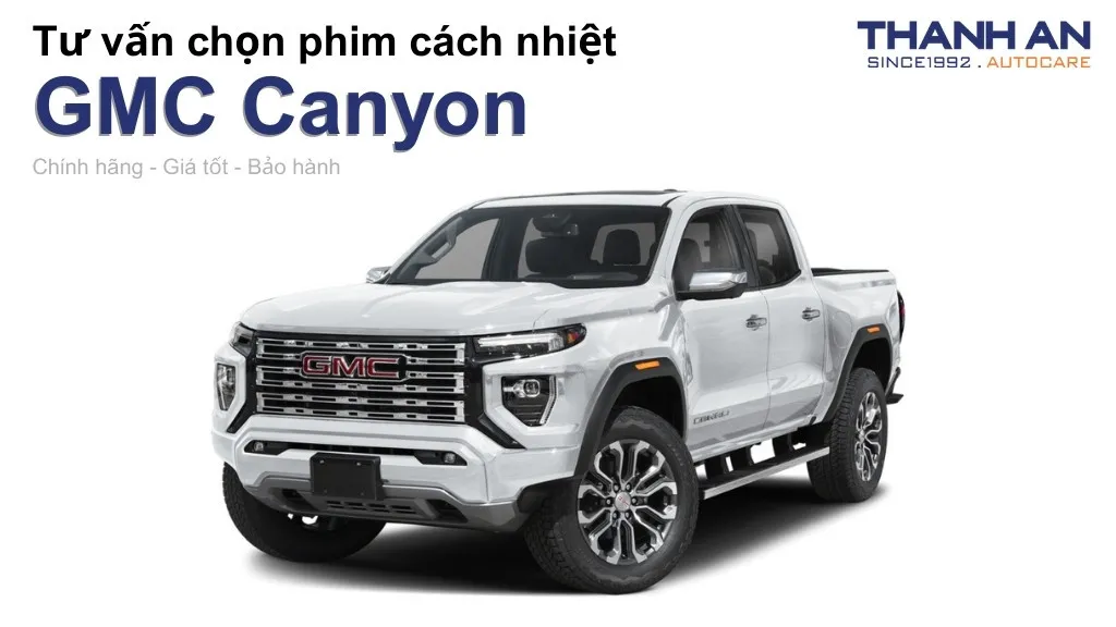 Dán phim cách nhiệt xe GMC Canyon loại nào tốt? Bảng giá mới nhất