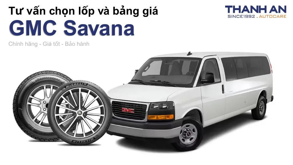 Lốp xe GMC Savana giá bao nhiêu? Sử dụng các kích thước nào?
