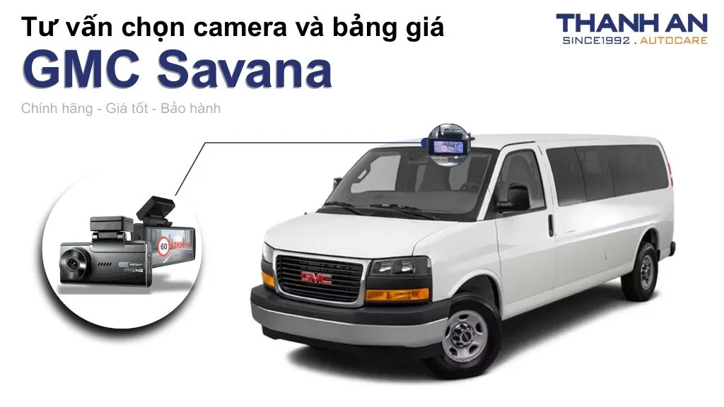 Camera hành trình xe GMC Savana loại nào tốt? Bảng giá mới nhất