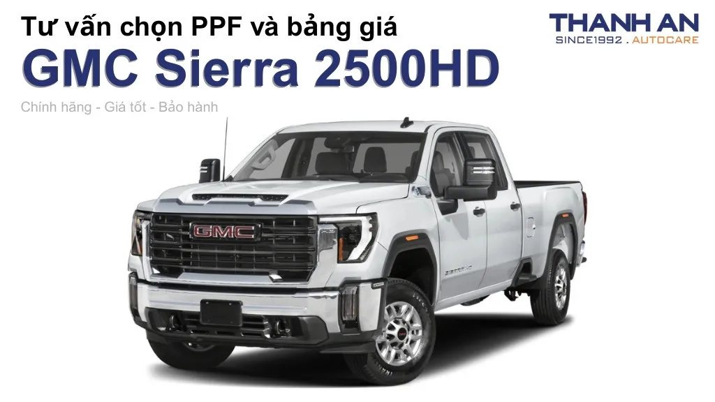 Dán PPF xe GMC Sierra 2500HD loại nào tốt? Bảng giá mới nhất
