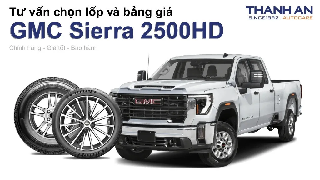 Lốp xe GMC Sierra 2500HD giá bao nhiêu? Sử dụng các kích thước nào?