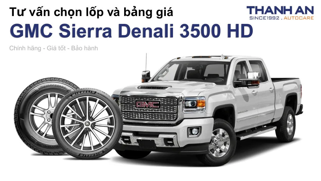 Lốp xe GMC Sierra Denali 3500 HD giá bao nhiêu? Sử dụng các kích thước nào?
