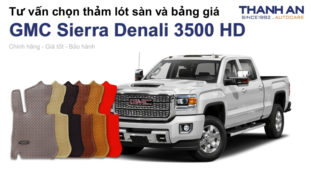 Thảm lót sàn xe GMC Sierra Denali 3500 HD loại nào tốt? Bảng giá mới nhất