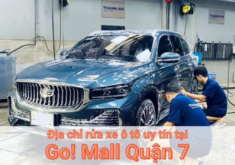Top 7+ địa chỉ trung tâm rửa xe ô tô uy tín tại Go! Mall Quận 7 TPHCM