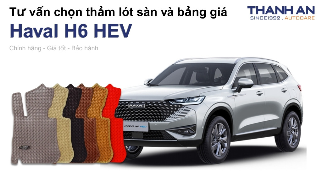 Thảm lót sàn xe Haval H6 HEV loại nào tốt? Bảng giá mới nhất