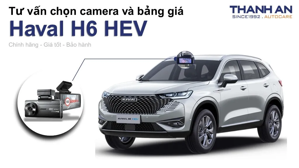 Camera hành trình xe Haval H6 HEV loại nào tốt? Bảng giá mới nhất