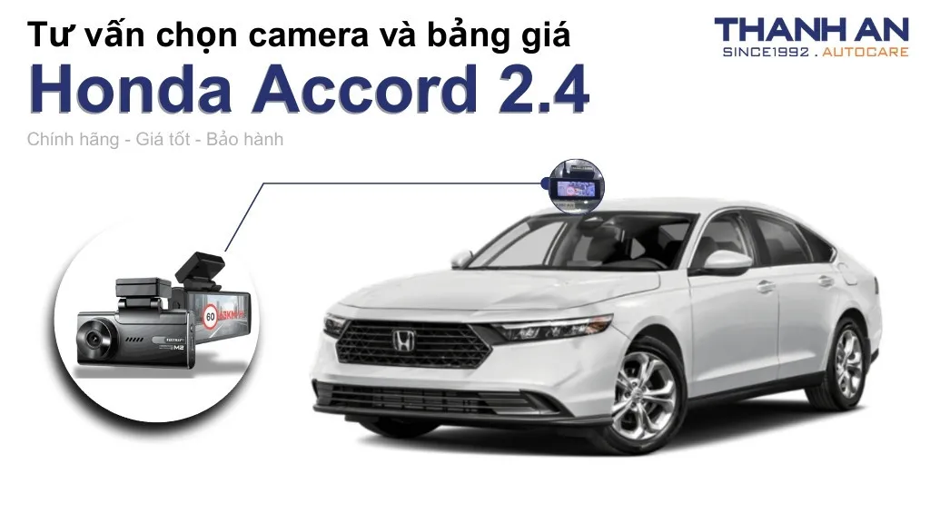 Camera hành trình xe Honda Accord 2.4 loại nào tốt? Bảng giá mới nhất