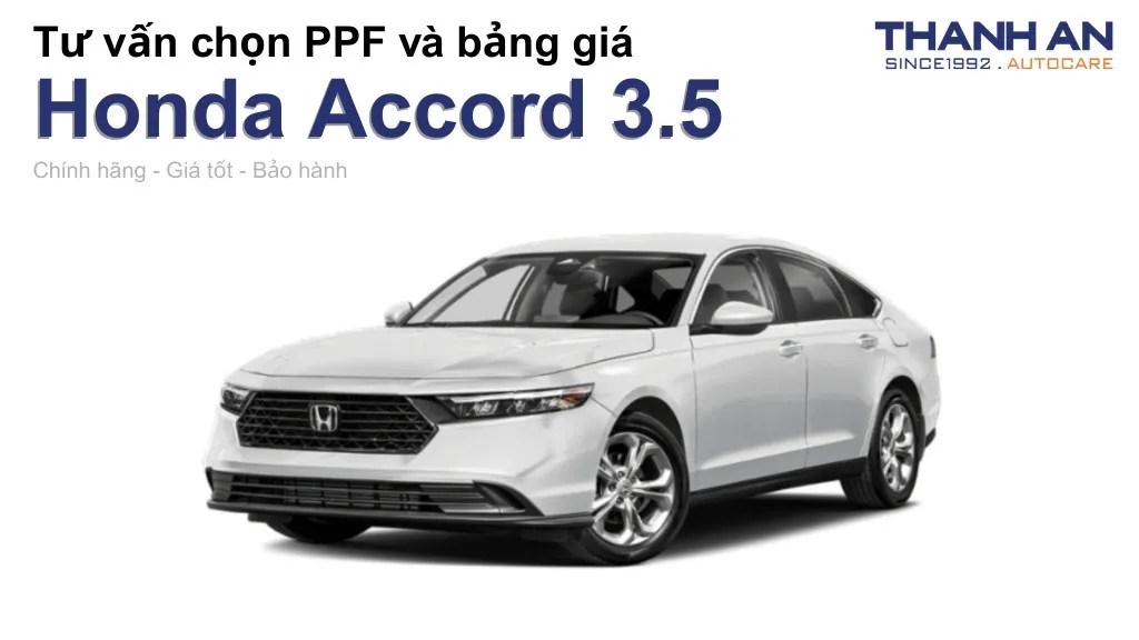 Dán PPF xe Honda Accord 3.5 loại nào tốt? Bảng giá mới nhất