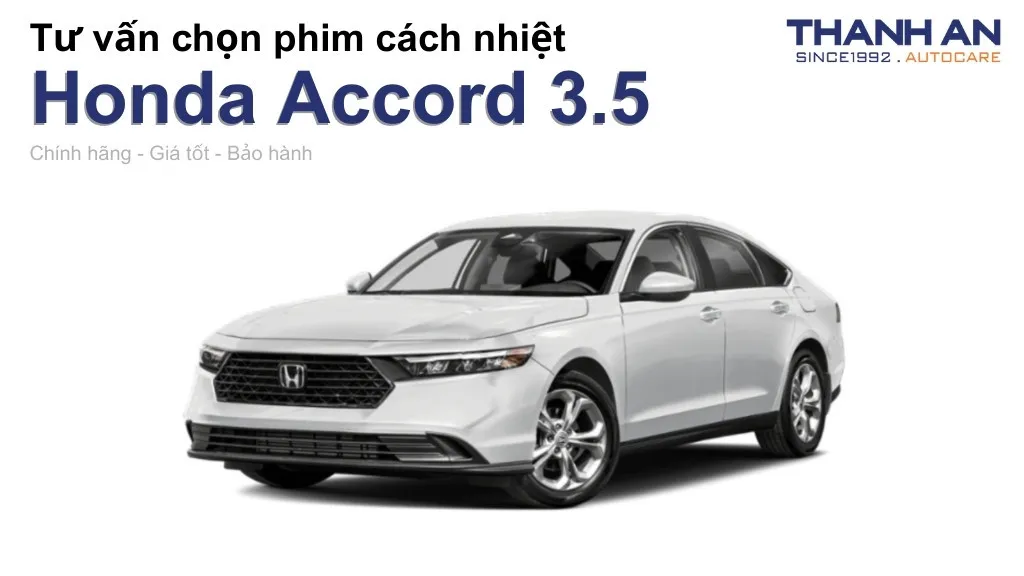 Dán phim cách nhiệt xe Honda Accord 3.5 loại nào tốt? Bảng giá mới nhất