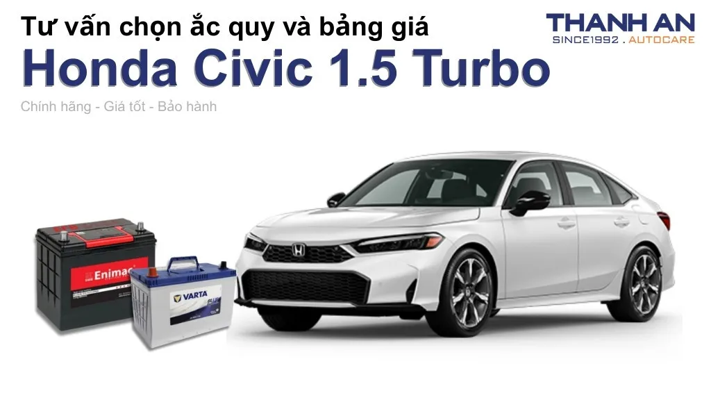 Bình ắc quy xe Honda Civic 1.5 Turbo loại nào tốt? Bảng giá mới nhất