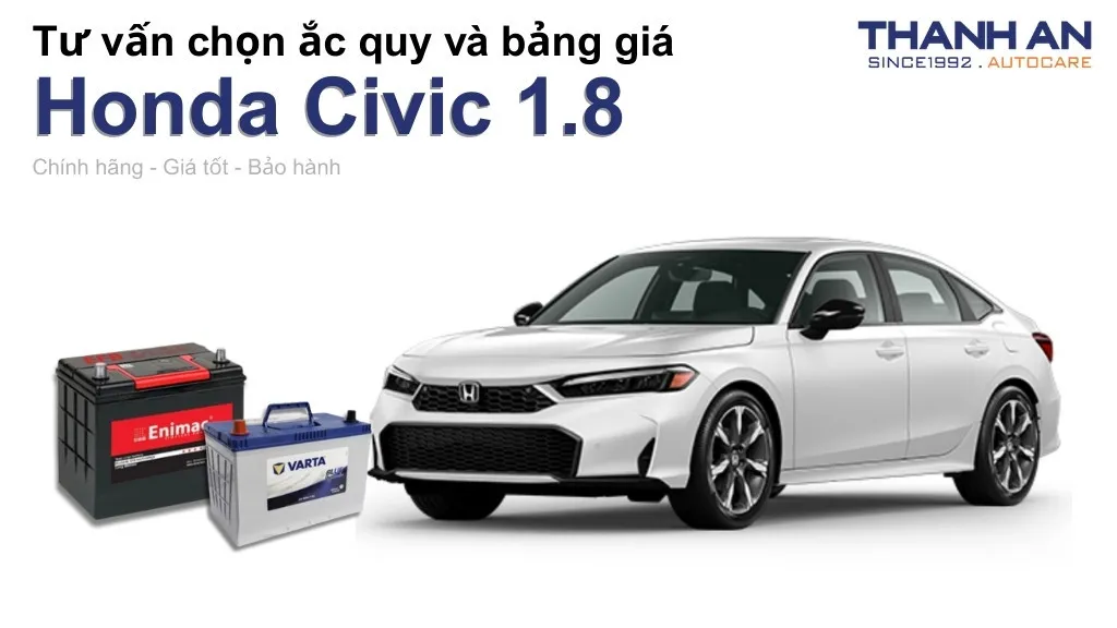Bình ắc quy xe Honda Civic 1.8 loại nào tốt? Bảng giá mới nhất