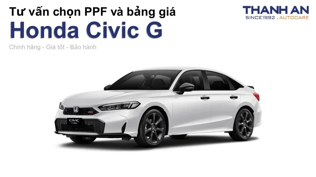 Dán PPF xe Honda Civic G loại nào tốt? Bảng giá mới nhất
