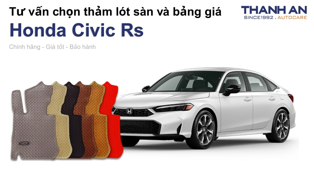 Thảm lót sàn xe Honda Civic Rs loại nào tốt? Bảng giá mới nhất