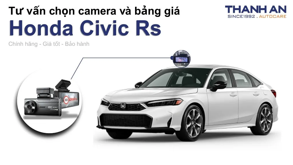 Camera hành trình xe Honda Civic Rs loại nào tốt? Bảng giá mới nhất