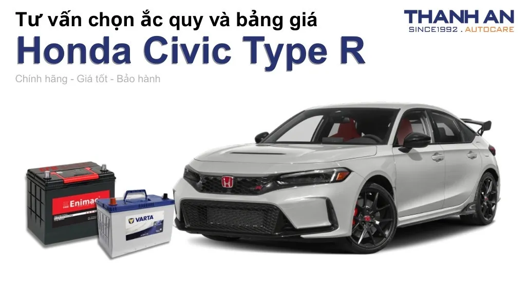Bình ắc quy xe Honda Civic Type R loại nào tốt? Bảng giá mới nhất