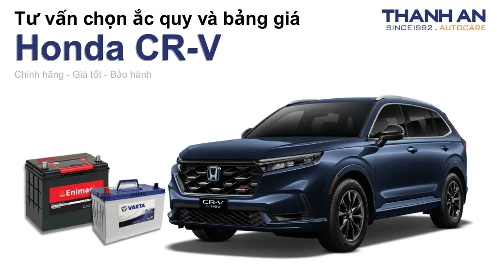 Bình ắc quy xe Honda CR-V loại nào tốt? Bảng giá mới nhất