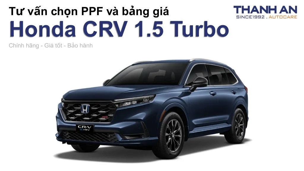 Dán PPF xe Honda CRV 1.5 Turbo loại nào tốt? Bảng giá mới nhất