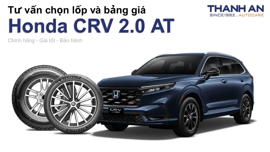 Lốp xe Honda CRV 2.0 AT giá bao nhiêu? Sử dụng các kích thước nào?