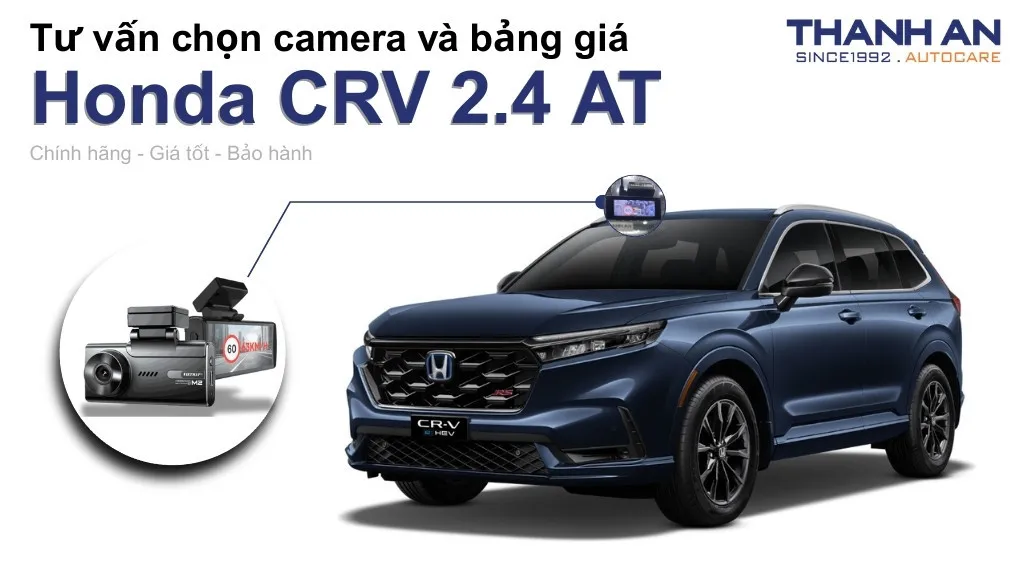 Camera hành trình xe Honda CRV 2.4 AT loại nào tốt? Bảng giá mới nhất