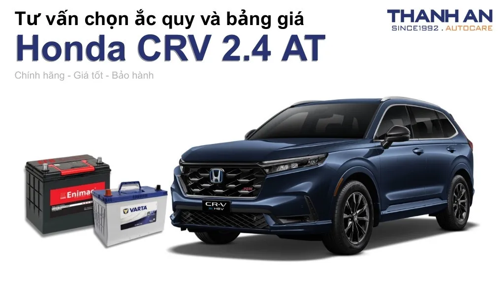 Bình ắc quy xe Honda CRV 2.4 AT loại nào tốt? Bảng giá mới nhất