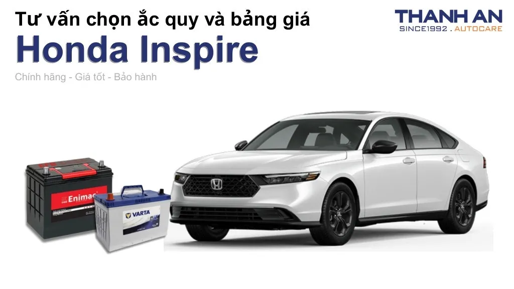 Bình ắc quy xe Honda Inspire loại nào tốt? Bảng giá mới nhất