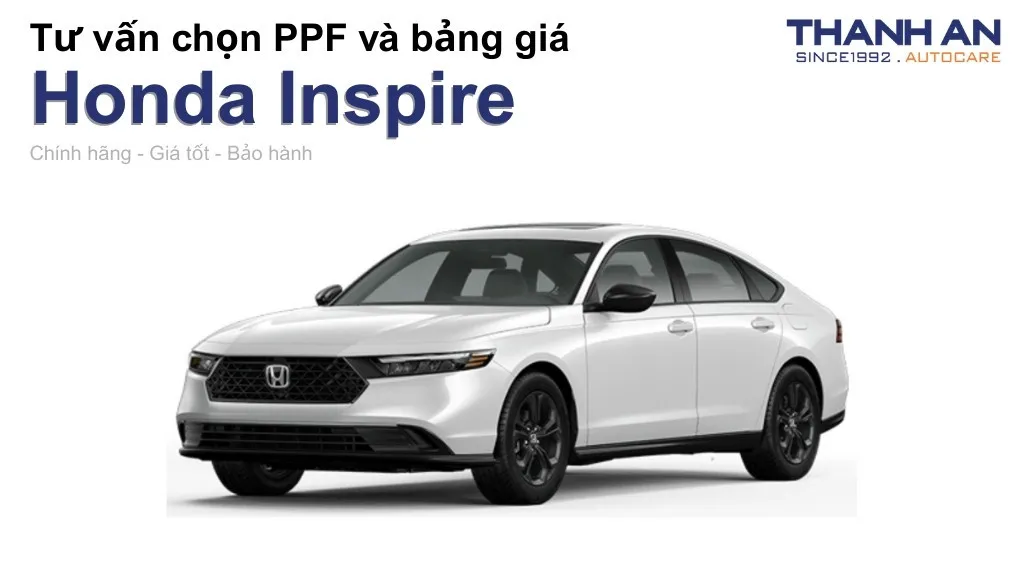 Dán PPF xe Honda Inspire loại nào tốt? Bảng giá mới nhất