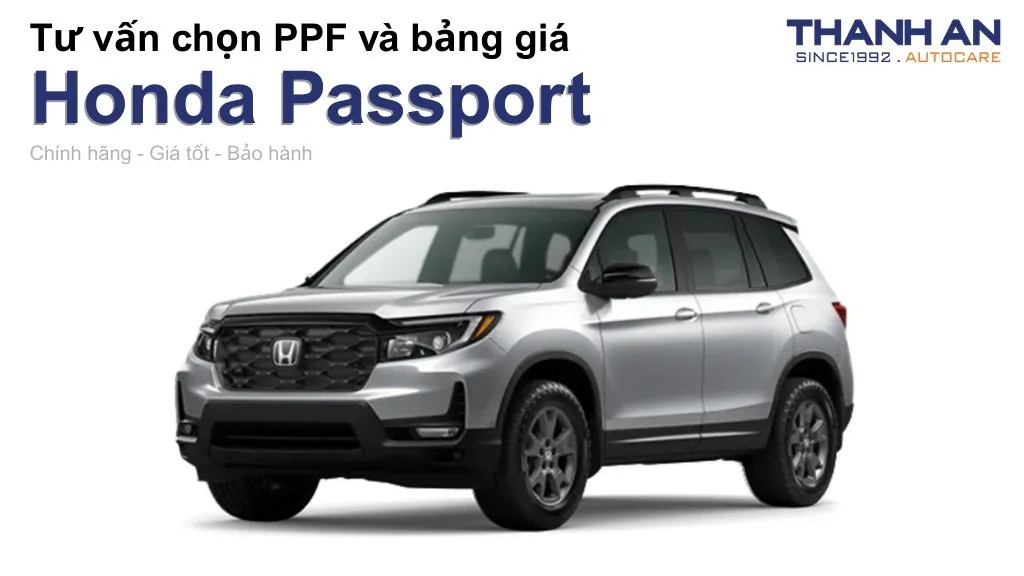 Dán PPF xe Honda Passport loại nào tốt? Bảng giá mới nhất