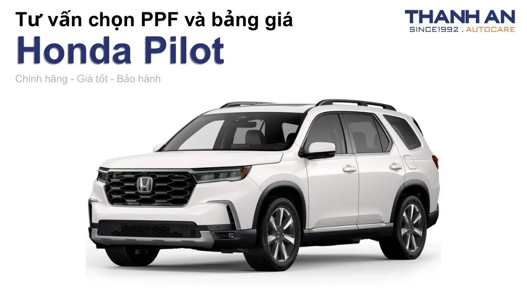 Dán PPF xe Honda Pilot loại nào tốt? Bảng giá mới nhất