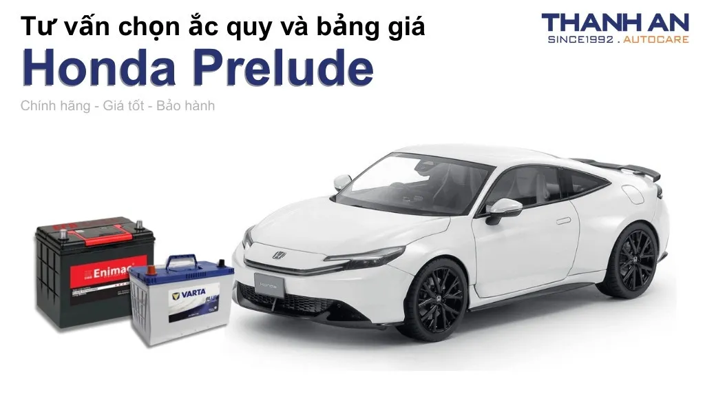 Bình ắc quy xe Honda Prelude loại nào tốt? Bảng giá mới nhất