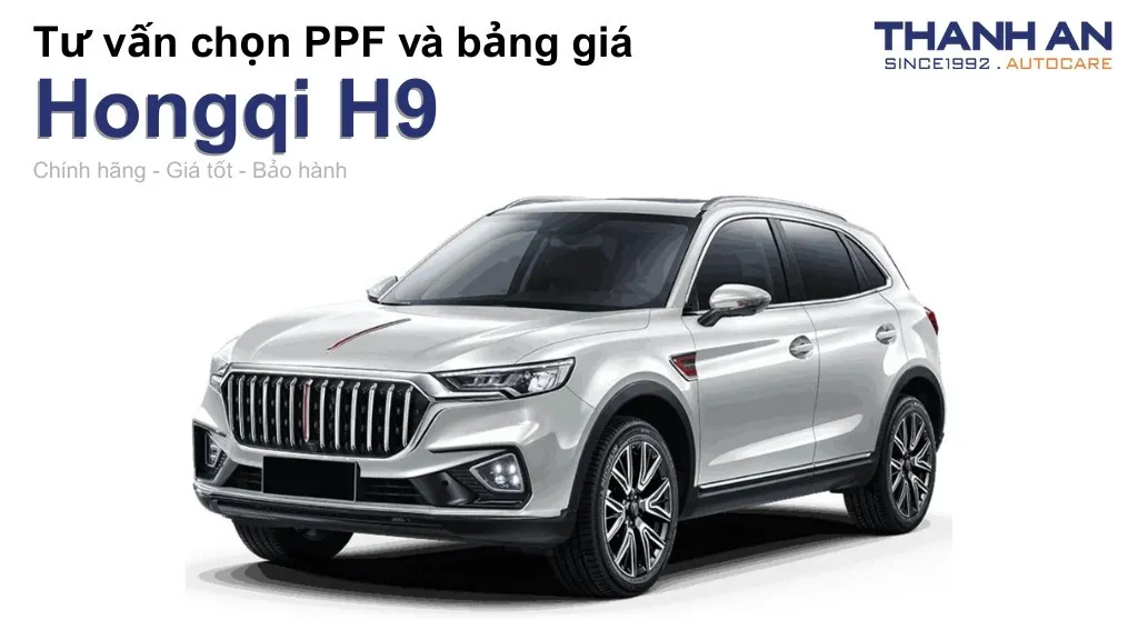 Dán PPF xe Hongqi H9 loại nào tốt? Bảng giá mới nhất