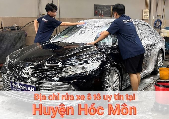 Top 7+ địa chỉ trung tâm rửa xe ô tô uy tín tại Huyện Hóc Môn TPHCM