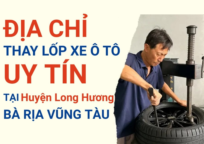 Thay lốp xe ô tô tại Huyện Long Hương: Giao từ TPHCM, giá tốt, date mới