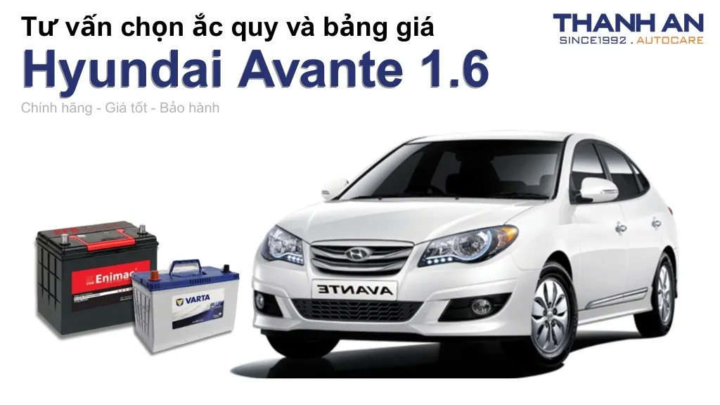 Bình ắc quy xe Hyundai Avante 1.6 loại nào tốt? Bảng giá mới nhất
