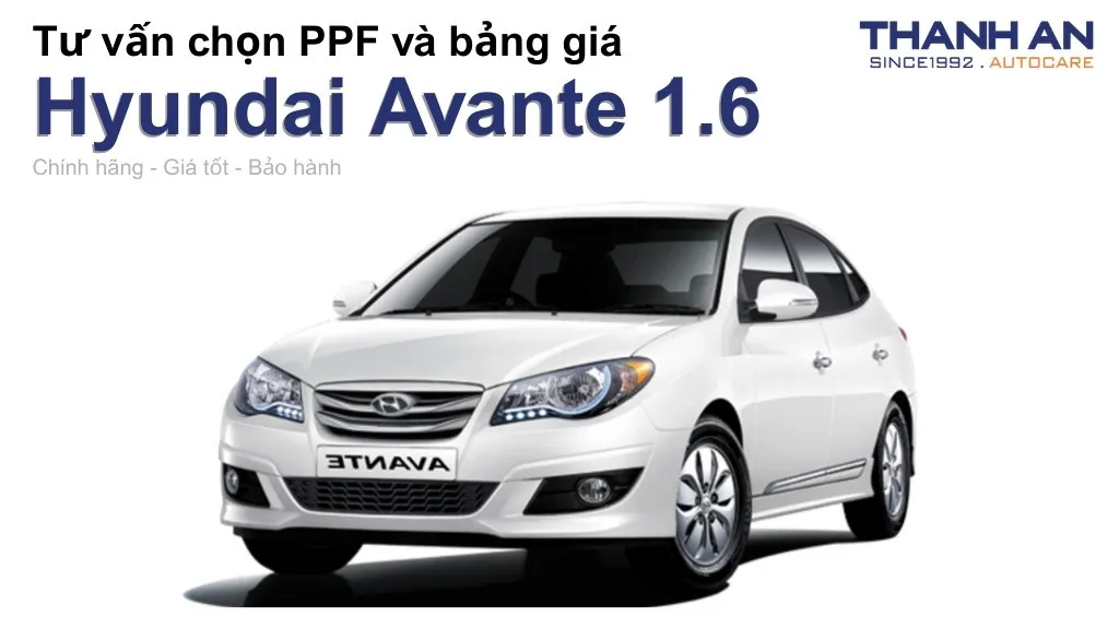 Dán PPF xe Hyundai Avante 1.6 loại nào tốt? Bảng giá mới nhất