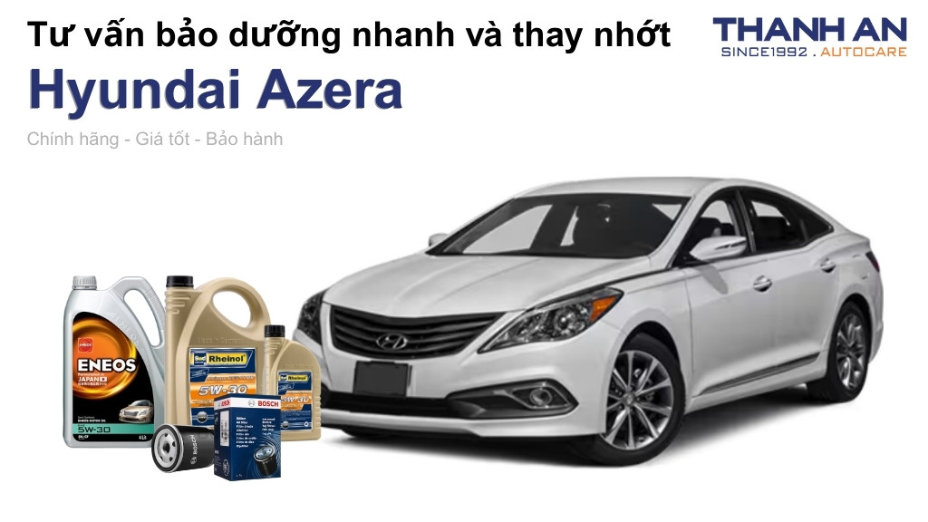 Dầu nhớt xe Hyundai Azera loại nào tốt? Bảng giá mới nhất