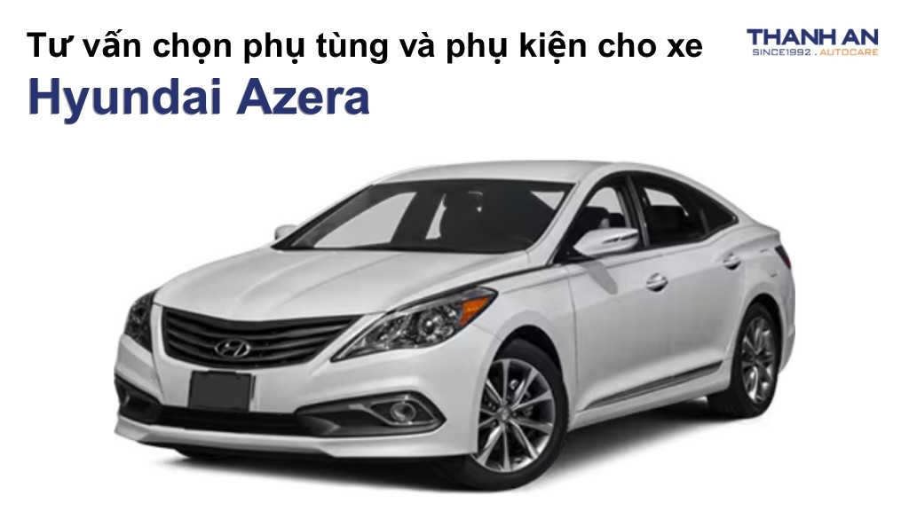 Phụ tùng và phụ kiện xe Hyundai Azera
